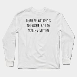Nothing is Impossible Long Sleeve T-Shirt